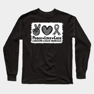 Peace Love Cure Carcinoid Cancer Awareness Long Sleeve T-Shirt